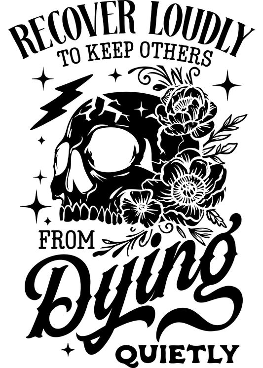 Recover Loudly to Keep Others From Dying Quietly
